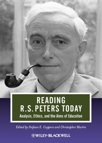 Reading R. S. Peters Today: Analysis, Ethics, and the Aims of Education ()