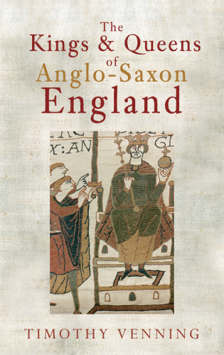 The Kings & Queens of Anglo-Saxon England