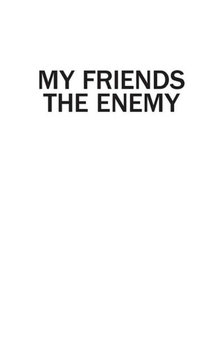 My Friends, The Enemy: Life in Military Intelligence During the Falklands War