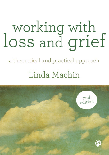 Working with Loss and Grief: A Theoretical and Practical Approach
