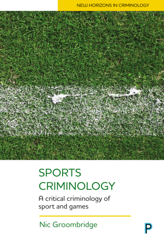 Sports Criminology: A Critical Criminology of Sport and Games