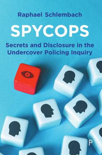 Spycops: Secrets and Disclosure in the Undercover Policing Inquiry
