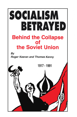 Socialism Betrayed: Behind the Collapse of the Soviet Union