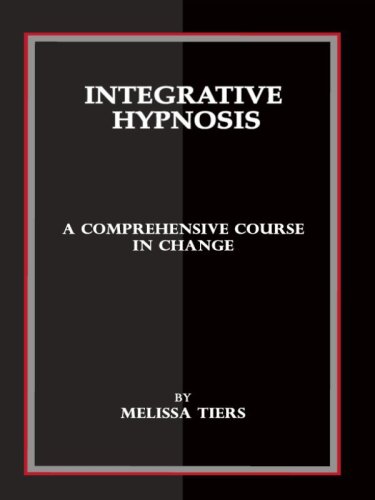 Integrative Hypnosis: A Comprehensive Course in Change