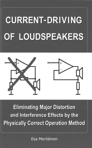 Current-Driving of Loudspeakers: Eliminating Major Distortion and Interference Effects by the Physically Correct Operation Method