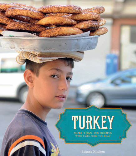 Turkey: more than 100 recipes, with tales from the road
