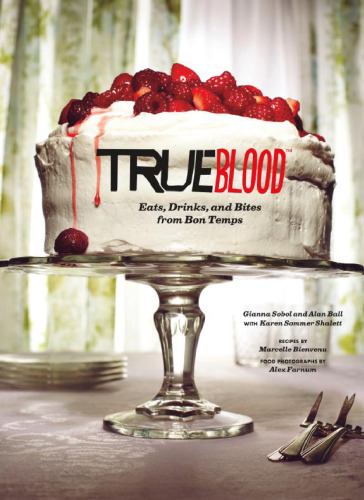True Blood: Eats, Drinks, and Bites from Bon Temps