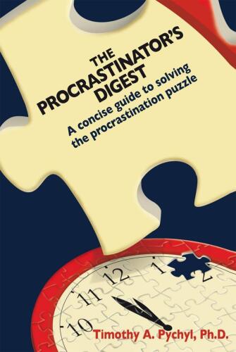The Procrastinator's Digest: A Concise Guide to Solving the Procrastination Puzzle