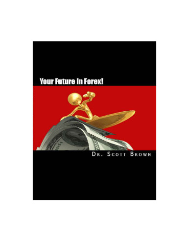 Your Future In Forex!: The SECRET is yours...