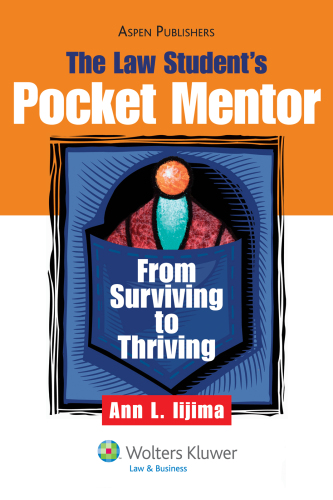 The Law Student's Pocket Mentor: From Surviving To Thriving