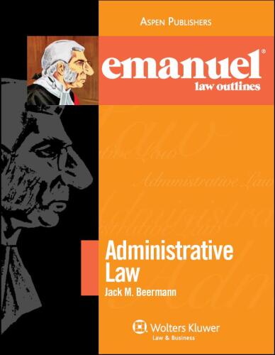 Emanuel Law Outlines: Administrative Law, Third Edition