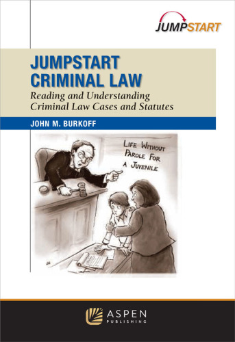Jumpstart Criminal Law: Reading and Understanding Criminal Cases and Statutes: Reading and Understanding Criminal Cases and Statutes