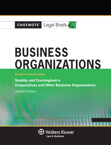 Casenote Legal Briefs for Business Organizations Keyed to Smiddy and Cunningham, Seventh Edition