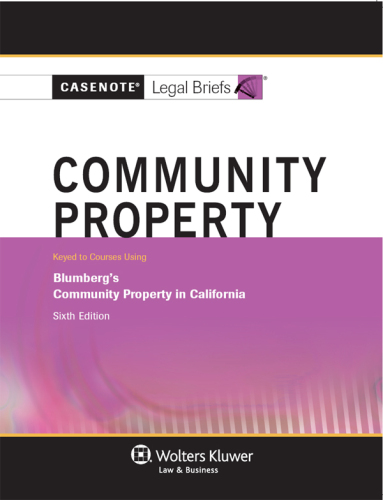 Casenote Legal Briefs for Community Property Keyed to Blumberg, Sixth Edition