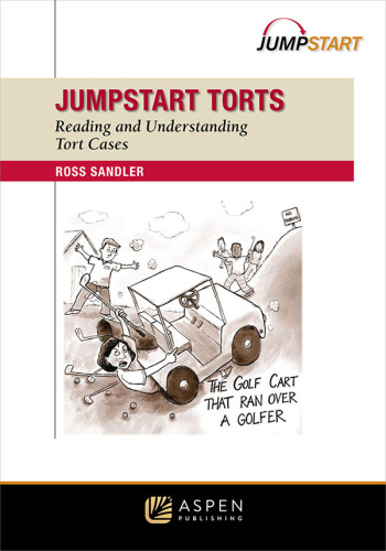 Jumpstart Torts: Reading and Understanding Torts Cases: Reading and Understanding Torts Cases