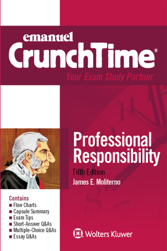 Emanuel CrunchTime for Professional Responsibility, Fifth Edition