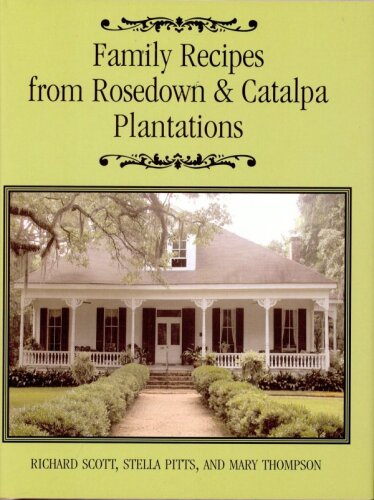 Family Recipes from Rosedown and Catalpa Plantations