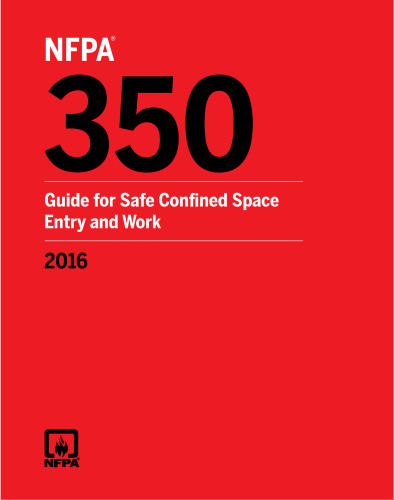 NFPA 350: Guide for Safe Confined Space Entry and Work