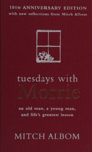 Tuesdays with Morrie (10th anniversary edition )