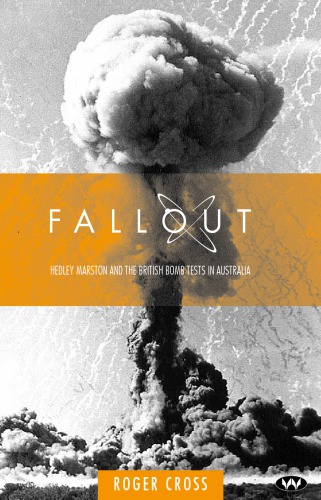 Fallout: Hedley Marston and the Atomic Bomb Tests in Australia
