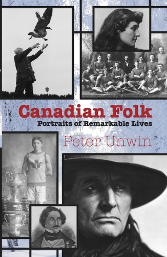 Canadian Folk: Portraits of Remarkable Lives