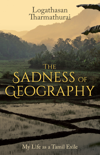 The Sadness of Geography: My Life as a Tamil Exile
