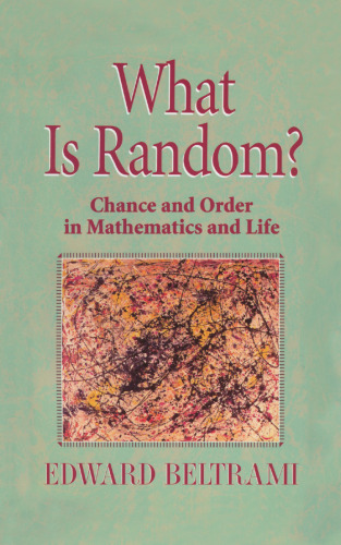 What Is Random?: Chance and Order in Mathematics and Life