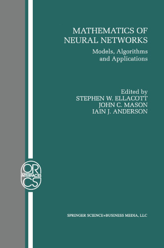 Mathematics of Neural Networks: Models, Algorithms and Applications (Operations Research/Computer Science Interfaces Series)