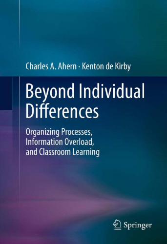Beyond Individual Differences: Organizing Processes, Information Overload, and Classroom Learning