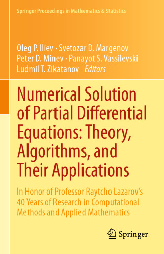 Numerical Solution of Partial Differential Equations: Theory, Algorithms, and Their Applications: In Honor of Professor Raytcho Lazarov's 40 Years of Research in Computational Methods and Applied Mathematics