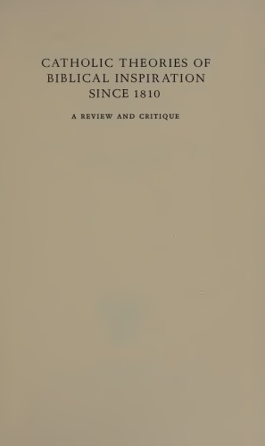 Catholic Theories of Biblical Inspiration since 1810: A Review and Critique