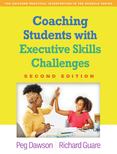 Coaching Students with Executive Skills Challenges (The Guilford Practical Intervention in the Schools Series)