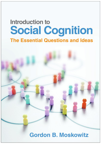 Introduction to Social Cognition: The Essential Questions and Ideas
