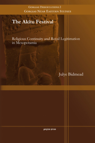 The Akitu Festival: Religious Continuity and Royal Legitimation in Mesopotamia