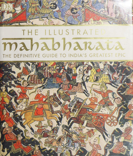 The Illustrated Mahabharata: The Definitive Guide to India’s Greatest Epic