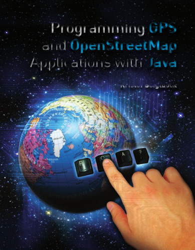 Programming GPS and OpenStreetMap Applications with Java: The RealObject Application Framework