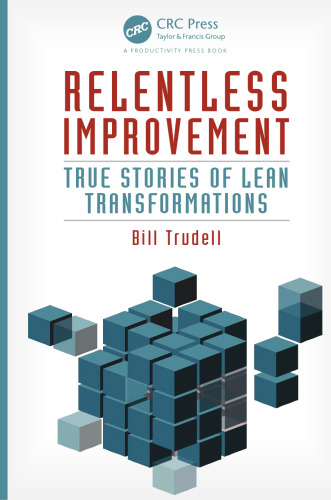 Relentless Improvement: True Stories of Lean Transformations