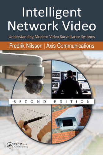 Intelligent Network Video: Understanding Modern Video Surveillance Systems