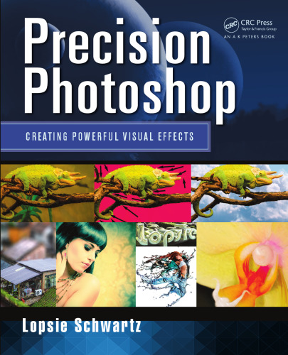 Precision Photoshop: Creating Powerful Visual Effects