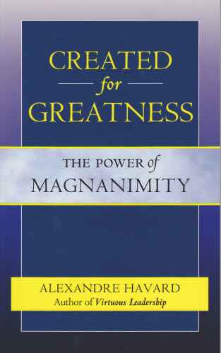 Created for Greatness: The Power of Magnanimity