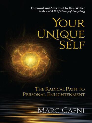 Your Unique Self: The Radical Path to Personal Enlightenment