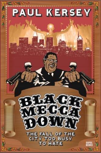 Black Mecca Down: The Collapse of the City too Busy to Hate