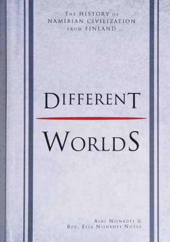 Different Worlds: The History of Namibian Civilization From Finland