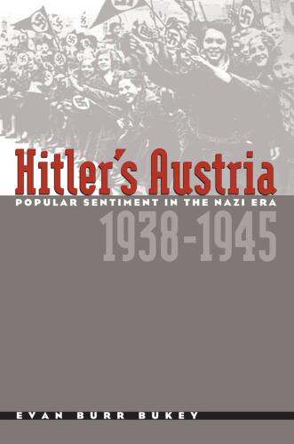 Hitler's Austria: Popular Sentiment in the Nazi Era, 1938-1945