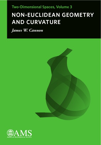 Two-dimensional Spaces, Volume 3: Non-euclidean Geometry and Curvature