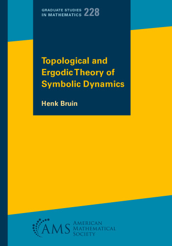Topological and Ergodic Theory of Symbolic Dynamics (Graduate Studies in Mathematics, 228)
