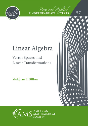Linear Algebra (The Sally Series: Pure and Applied Undergraduate Texts, 57)