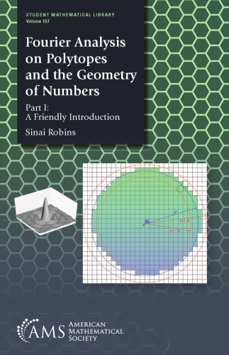 Fourier Analysis on Polytopes and the Geometry of Numbers (Student Mathematical Library)