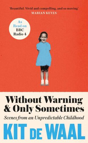 Without Warning & Only Sometimes: Scenes from an Unpredictable Childhood