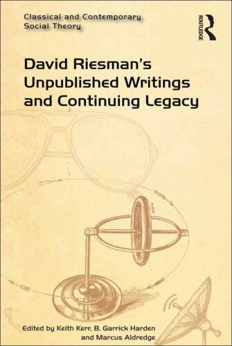 David Riesman's Unpublished Writings and Continuing Legacy